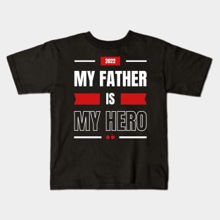 My Father is My hero Kids T-Shirt